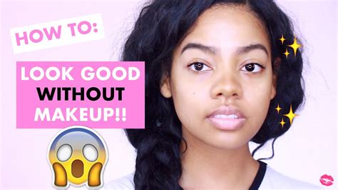 How To Look Good Without Makeup Youtube