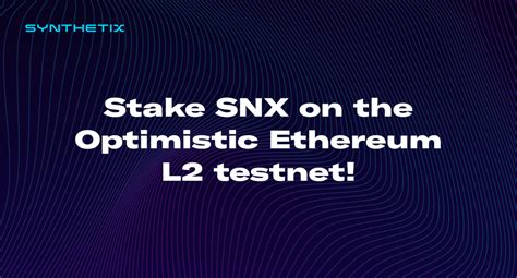 Stake SNX On The Optimistic Ethereum L2 Testnet