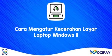 3 Cara Mengatur Kecerahan Layar Laptop Windows 11