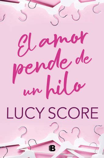 Libro El Amor Pende De Un Hilo By A Thread De Lucy Score Buscalibre