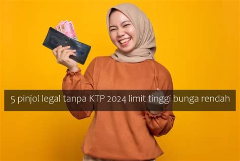 Pinjol Legal Tanpa Ktp Limit Tinggi Sampai Rp Juta Dan Bisa