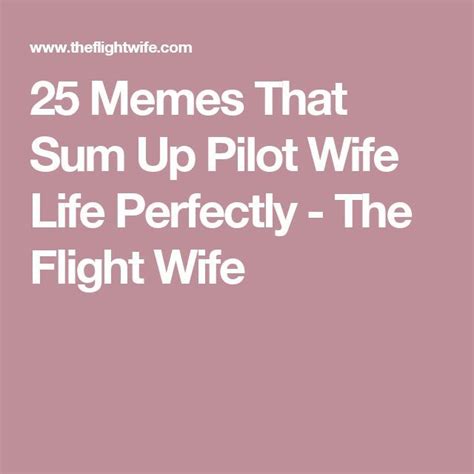 25 Memes That Sum Up Pilot Wife Life Perfectly The Flight Wife Pilotwife Simpleclassiclife