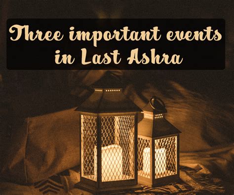 Three Important Events In Last Ashra