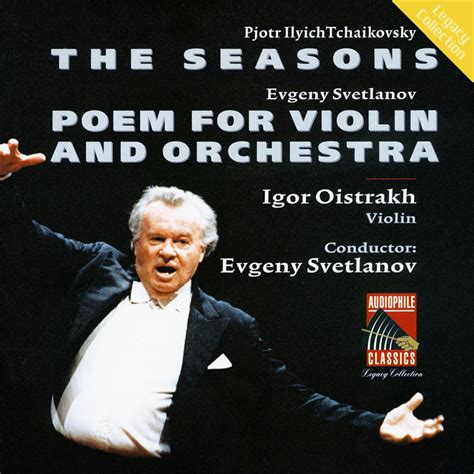 Tchaikovsy The Seasons Svetlanov Poem For Violin And Orchestra