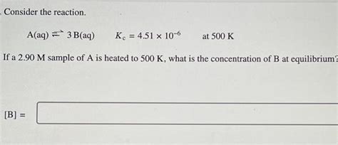 Solved Consider The Reaction Aaq⇌3 Baqkc451×10−6 At