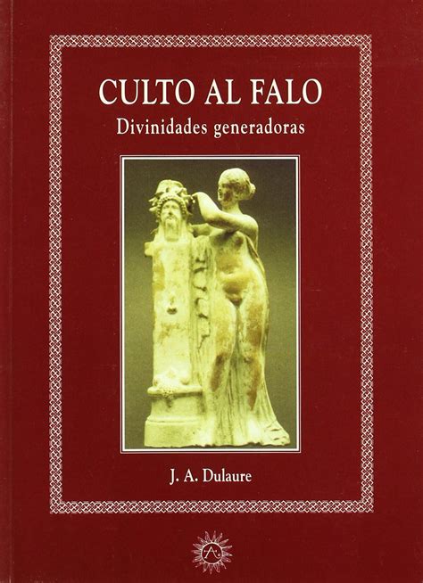 Culto Al Falo Jacques Antoine Dulaure 9788488865540 Amazon Books