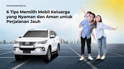 6 Tips Memilih Mobil Keluarga Yang Nyaman Dan Aman Untuk Perjalanan