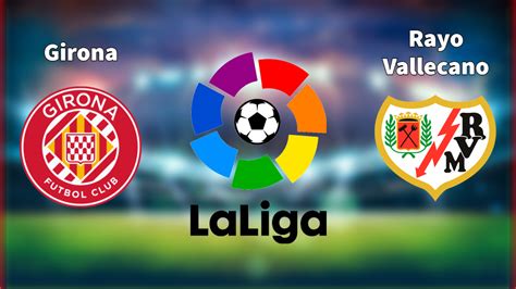 Girona VS Rayo Vallecano Live Match Commentry