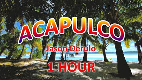 ACAPULCO Lyrics Jason Derulo 1 HOUR YouTube