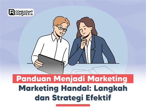 Panduan Menjadi Marketing Handal Langkah Dan Strategi Efektif