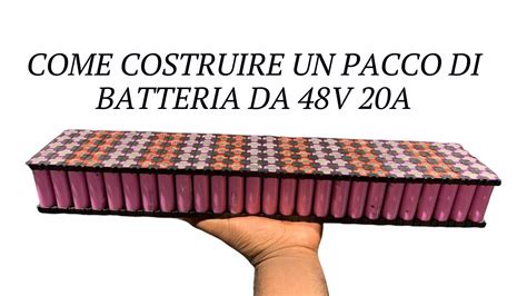 COME COSTRUIRE UN PACCO DI BATTERIA DA 48V 20A YouTube