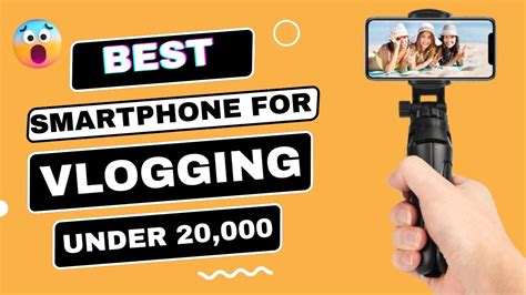 Best Smartphone For Vlogging Under 20000 Smartphone For Vlogging