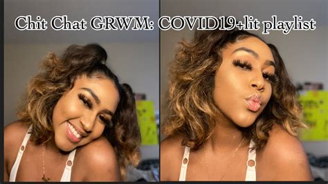 Chit Chat Grwm Covid My Current Playlist Youtube