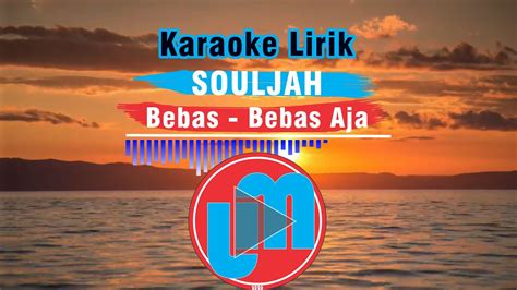 Bebas Bebas Aja Souljah Feat Neida Ilham HIVI Lyrics Karaoke