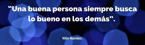 50 Mejores Frases Sobre Personas Buenas Expande Tu Mente