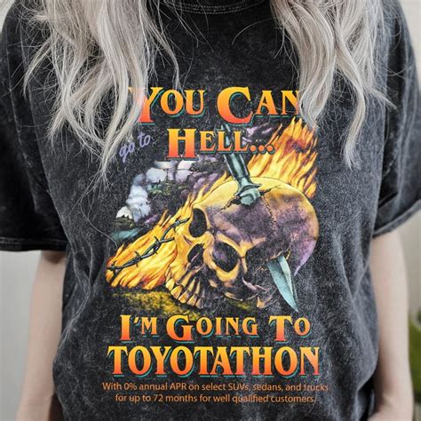 You Can Go To Hell Im Going To Toyotathon Shirt Funny Etsy