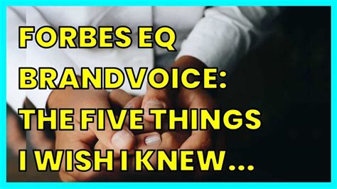 FORBES EQ BRANDVOICE THE FIVE THINGS I WISH I KNEW BEFORE BECOMING A