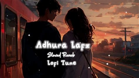 Adhura Lafz Lofi Song Slowed And Reverb Adhuralafz अधूरा लव्स लोफी