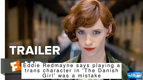 Breaking News Eddie Redmayne Says Playing A Trans Character In The