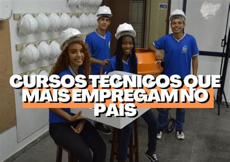 Confira Os Cursos T Cnicos Que Mais Empregam No Pa S