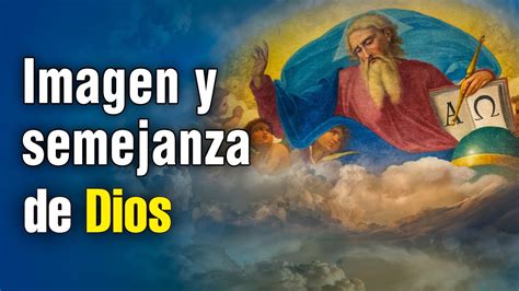 IMAGEN Y SEMEJANZA DE DIOS SOY DE DIOS YouTube