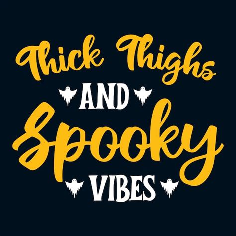 Premium Vector Thick Thighs Spooky Vibes Halloween Vintage Typography