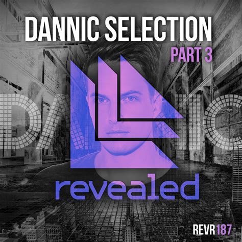 Dannic Selection Pt Ep By Revealed Recordings Magnificence