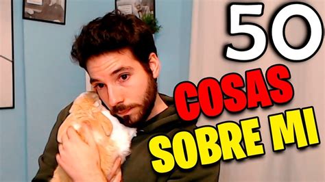 50 COSAS SOBRE MI ESPECIAL 5K SUBS ESPECIAL DAVID813 YouTube