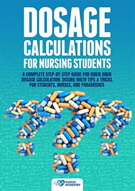 Dosage Calculations For Nursing Students A Complete Step By Step Guide