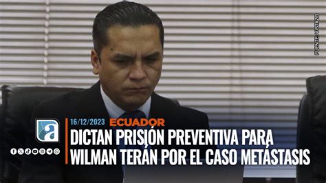 Dictan prisión preventiva para Wilman Terán por el caso Metástasis