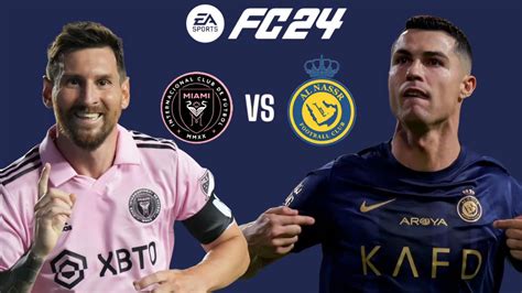 Al Nassr Vs Inter Miami Ea Gameplay Fc24 Ps5 60fps Messi Vs Ronaldo Youtube