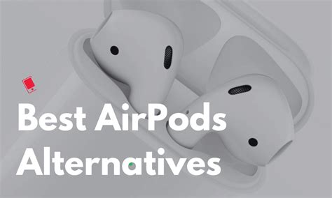 The Best AirPods Alternatives in 2020