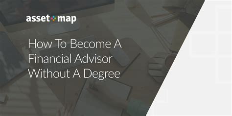 How To Become A Financial Advisor Without A Degree Asset Map