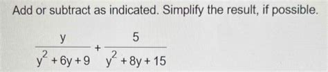 Solved Add Or Subtract As Indicated Simplify The Result If Chegg