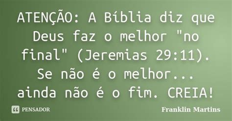 AtenÇÃo A Bíblia Diz Que Deus Faz O Franklin Martins Pensador