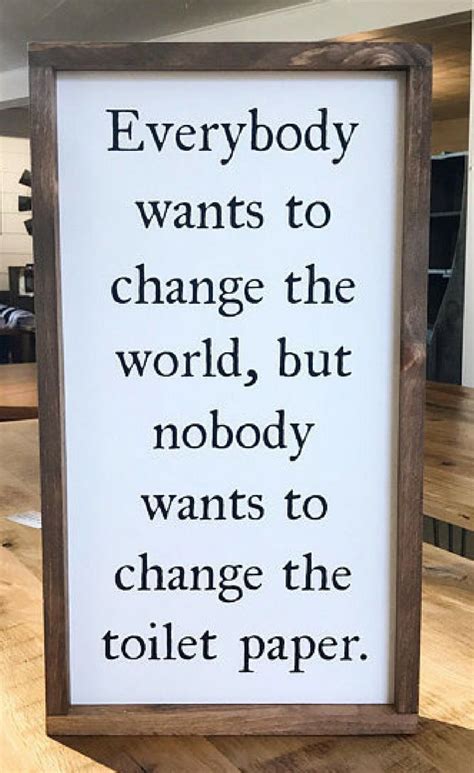 Everybody Wants To Change The World But Nobody Wants To Change The