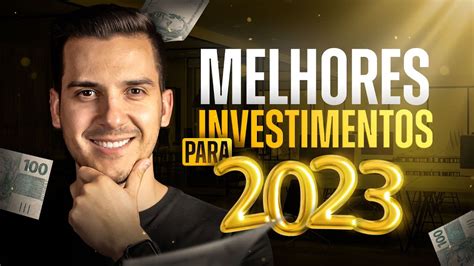 Melhores Investimentos Para 2023 YouTube