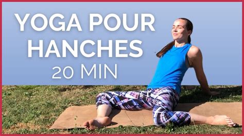 20 Minutes De Yoga Pour Les HANCHES YouTube