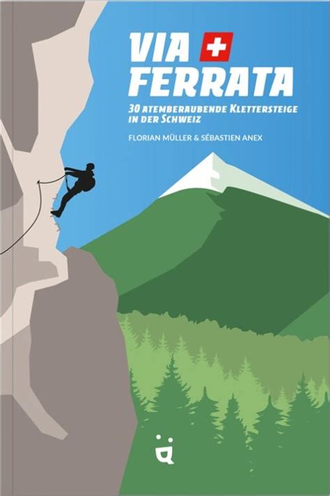 Via Ferrata Atemberaubende Klettersteige In Der Schweiz Piz Buch