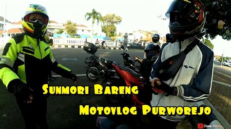 Sunmori Bareng Motovlogger Purworejo Motovlog Purworejo Youtube