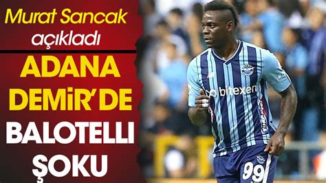 Adana Demirspor da Mario Balotelli şoku Başkan Murat Sancak son