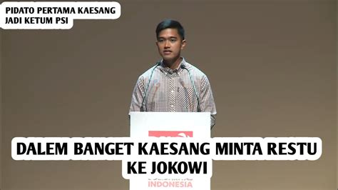 Pidato Pertama Kaesang Jadi Ketum Psi Dalem Banget Minta Restu Jokowi