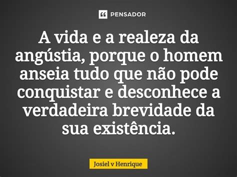 ⁠a Vida E A Realeza Da Angústia Josiel V Henrique Pensador