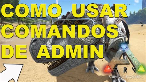 Ark Survival Evolved Como Usar Os Comandos De Admin Cheats No Seu Servidor Youtube