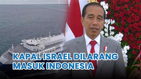 Presiden Jokowi Tegas Larang Kapal Israel Masuk Indonesia YouTube