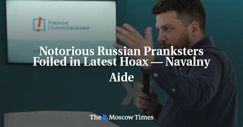 Notorious Russian Pranksters Foiled In Latest Hoax Navalny Aide The