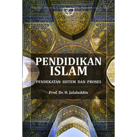 Jual Pendidikan Islam Pendekatan Sistem Dan Proses Shopee Indonesia