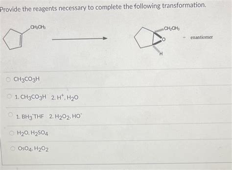 Solved Provide The Reagents Necessary To Complete The Fo