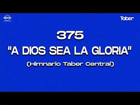 A Dios Sea La Gloria Himnario Taber Central Youtube