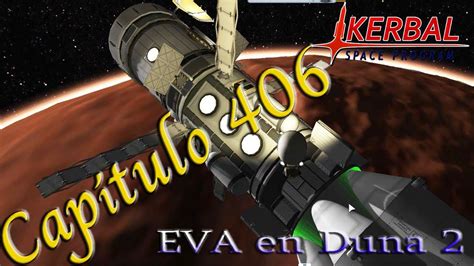 Kerbal Space Program KSP Capítulo 406 EVA en Duna 2 Castellano